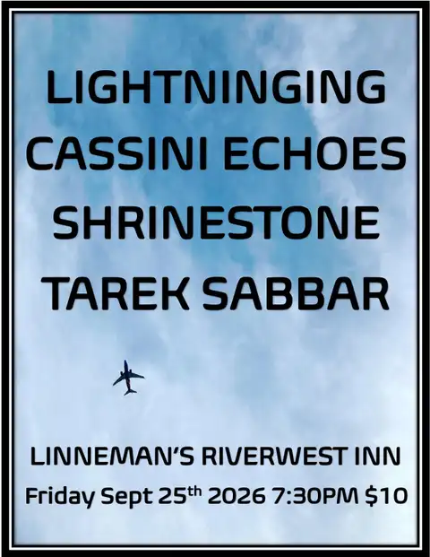 Cassini Echoes w/ Lightninging, Shrinestone, Tarek Sabbar * September 25, 2026