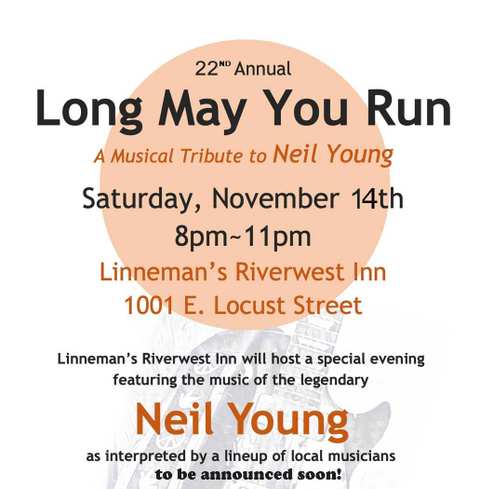 Long May You Run – A Neil Young Tribute & Fundraiser for Planned Parenthood Advocates of Wisconsin – with many acts! * November 14, 2026