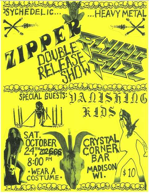 Heavy Metal / Fuzzy Stoner Metal / Psychedelic Doom with Zipper, Flying Fuzz, and Vanishing Kids